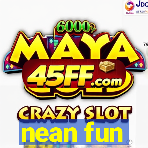 nean fun
